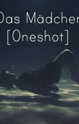 Das Mädchen. [Oneshot.]