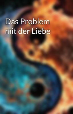 Das Problem mit der Liebe