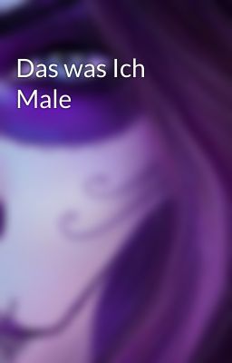 Das was Ich Male