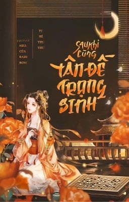 [Đặt Gạch] Sau Khi Cùng Tân Đế Trọng Sinh - Tứ Hỉ Thu Thu