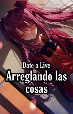 Date A Live: Arreglando las cosas.