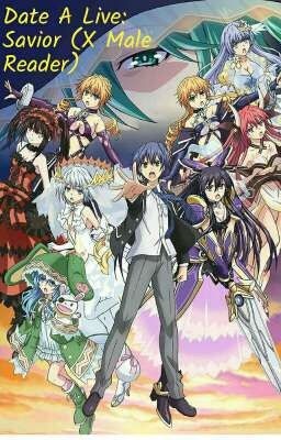 Date A Live: Savior  (X Male Reader)