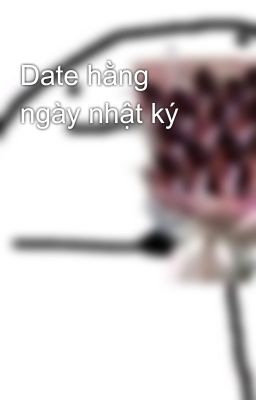 Date hằng ngày nhật ký