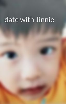 date with Jinnie 