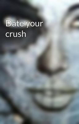 Date your crush