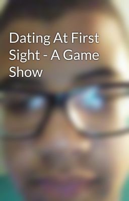 Dating At First Sight - A Game Show