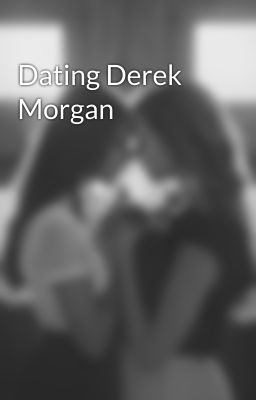 Dating Derek Morgan