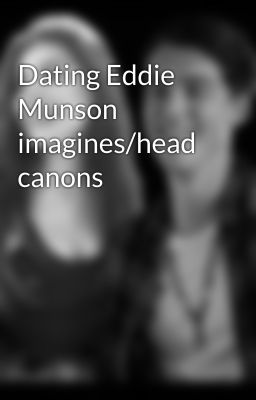 Dating Eddie Munson imagines/head canons 