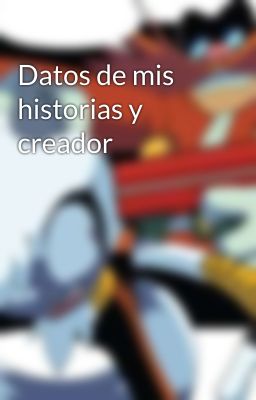 Datos de mis historias y creador 