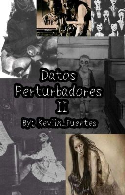 DATOS PERTURBADORES Y CURIOSOS II