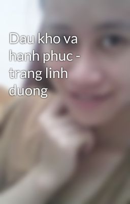 Dau kho va hanh phuc - trang linh duong