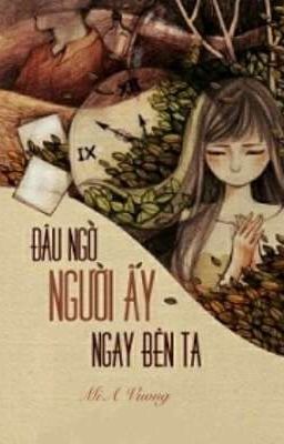 ĐÂU NGỜ NGƯỜI ẤY NGAY BÊN TA