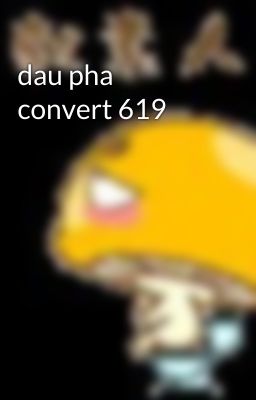 dau pha convert 619