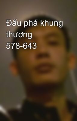 Đấu phá khung thương 578-643