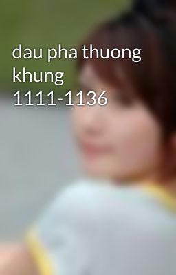 dau pha thuong khung 1111-1136