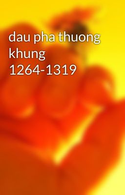 dau pha thuong khung 1264-1319