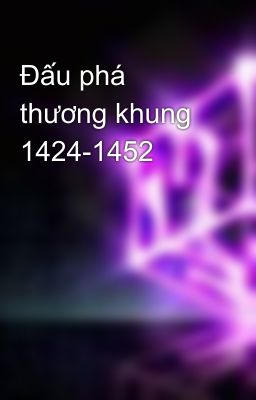 Đấu phá thương khung  1424-1452