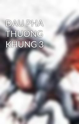 DAU PHA THUONG KHUNG 3