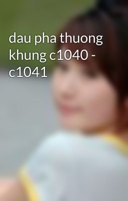 dau pha thuong khung c1040 - c1041