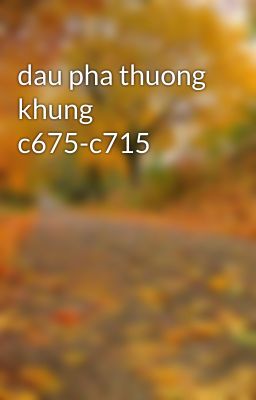 dau pha thuong khung c675-c715