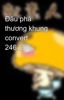 Đấu phá thương khung convert 246_265