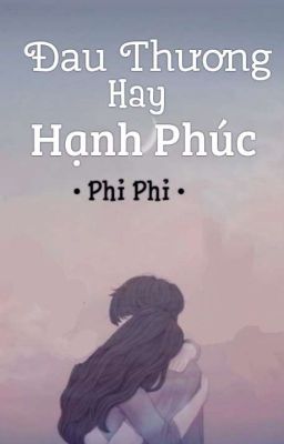 Đau Thương Hay Hạnh Phúc - Lâm Thiên Phỉ Phỉ 