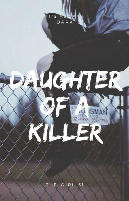 Daughter Of A Killer (C.G X Reader)(Book 1)(#wattys2018)