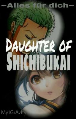 Daughter of Shichibukai - Alles für dich [ZoroxOC] (One Piece FF)