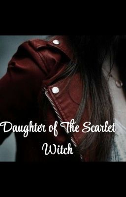 Daughter Of The Scarlet Witch 》