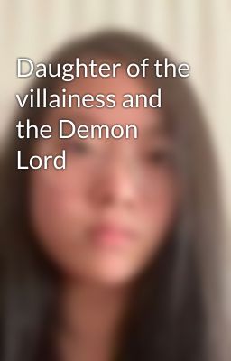 Daughter of the villainess and the Demon Lord