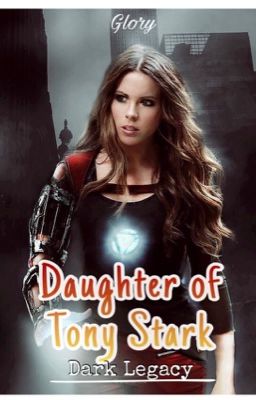 Daughter of Tony Stark [2] - Dark Legacy