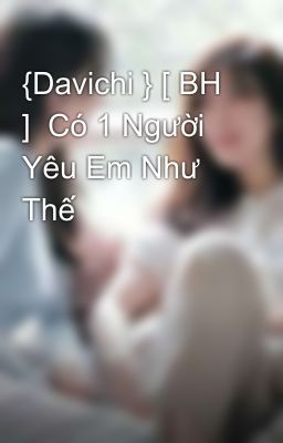 {Davichi } [ BH ]  Có 1 Người Yêu Em Như Thế 