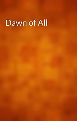 Dawn of All