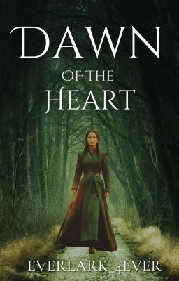 Dawn of the Heart (An Everlark Fanfiction)