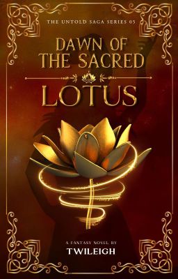 Dawn of the Sacred Lotus (The Untold Saga Series 5)