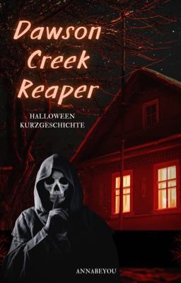 Dawson Creek Reaper | Eine Halloween-Kurzgeschichte 