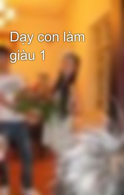 Dạy con làm giàu 1