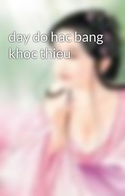 day do hac bang khoc thieu