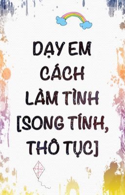 Dạy em cách làm tình [SONG TÍNH, THÔ TỤC]