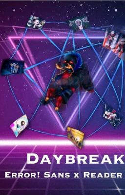 Daybreak [ Error!Sans x Reader ]