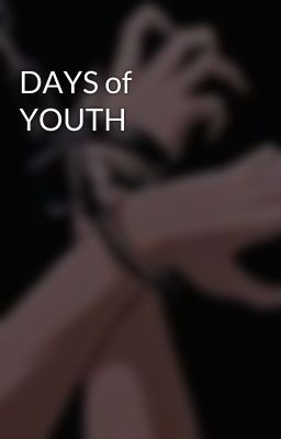 DAYS of YOUTH