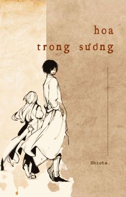 [Dazai Osamu x Sigma] Hoa trong sương