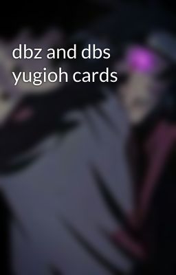 dbz and dbs yugioh cards