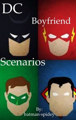 DC Boyfriend Scenarios