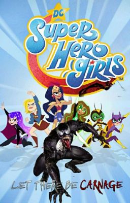 DC Super Hero Girls: Let There be Carnage