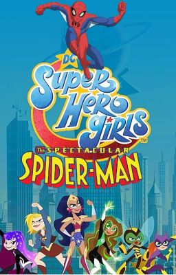 DC Super Hero Girls y El Espectacular Spider-Man