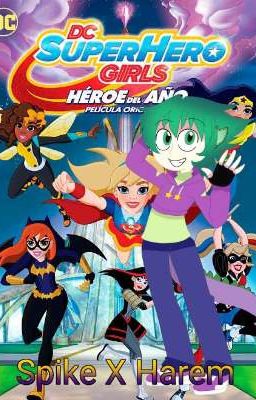 DC SuperHero Girls 2015 - Spike X Harem