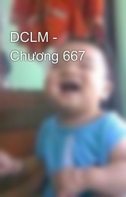 DCLM - Chương 667