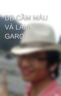 DD.CẦM MÁU VÀ LÀM GARO