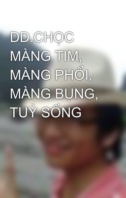 DD.CHỌC MÀNG TIM, MÀNG PHỔI, MÀNG BỤNG, TUỶ SỐNG